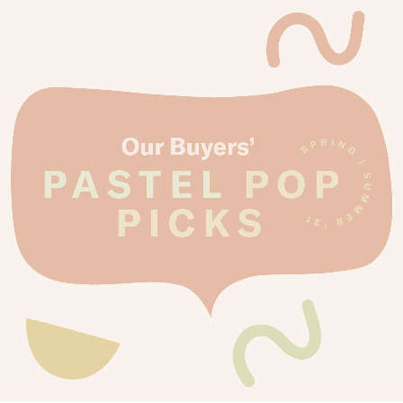 Our Buyers' Pastel Pop Picks